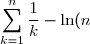 \displaystyle \sum_{k=1}^{n} \displaystyle \frac{1}{k} - \ln(n) - \gamma = o(1)
